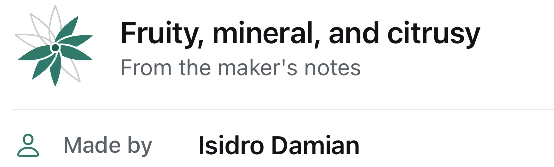 Close up of the same screen: Fruity, mineral, and citrusy, from the maker’s notes. Made by Isidro Damian.